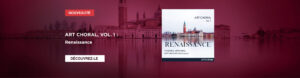Bannière FR 2420, Art Choral, Vol. 1 : Renaissance