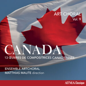 Art choral, vol. 9 : CANADA 13 Works by Canadian Women Composers